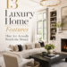 13 Luxury Home Features That Are Actually Worth the Money